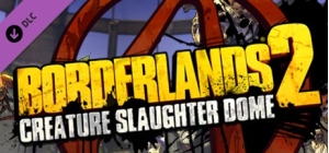Borderlands 2 : Creature Slaughter Dome