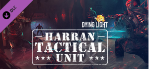 Dying Light - Harran Tactical Unit Bundle