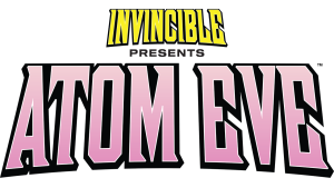 Invincible Presents: Atom Eve