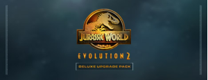 Jurassic World Evolution 2: Deluxe Upgrade Pack