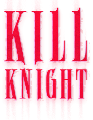 KILL KNIGHT