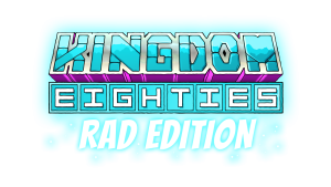 Kingdom Eighties Rad Edition