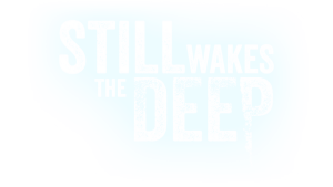 Still Wakes the Deep