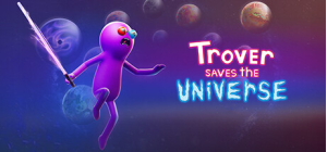 Trover Saves the Universe